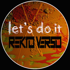 Rekto Verso - Let's Do It (Original Mix) Free Download