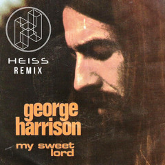 George Harrison My Sweet Lord (HEISS Remix)