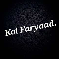 Koi Faryaad ( Hassan )