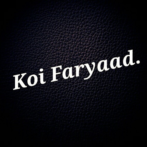 Koi Faryaad ( Hassan )