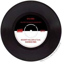 Bounty Killer & T.O.K. - Badman A Badman RMX (Bad aka Life Wreck Riddim)