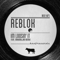 Reblok - Im Loosin It (Maximiljan Remix)