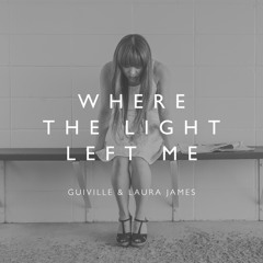 Where The Light Left Me feat. Laura James