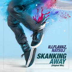 ILLFlavaz & Natsuj - Skanking Away (Original Mix)