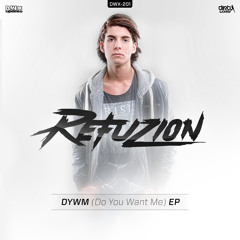 Refuzion - DYWM (Do You Want Me) (Official HQ Preview)