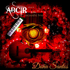 Doña Santos - Abcir Acoustic Trio