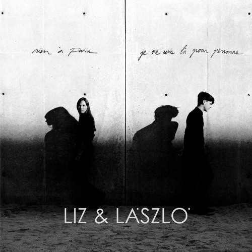 LIZ & LÁSZLÓ / Rien à Paris