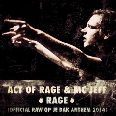 Act of Rage Ft. MC Jeff - Rage (Official Raw Op Je Dak 2014 Anthem)