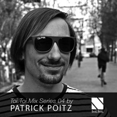 Toi.Toi.Muisik Mix Series 04 by Patrick Poitz (Lize Records)