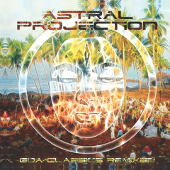 Astral Projection Goa Classics Remixed TASTER MIX