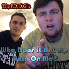 Why Does It Always Rain On Me?