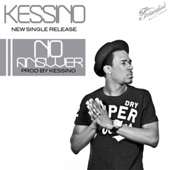 Kessino - No Answer (New Single)