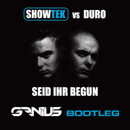 Showtek Vs Duro - Seid Ihr Begun (Genius Bootleg)