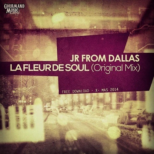Stream JR From Dallas La Fleur De Soul (Original Mix) X.MAS TRAX