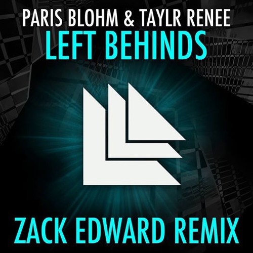 FREE DOWNLOAD -- Paris Blohm & Taylr Renee - Left Behinds (Zack Edward Remix)