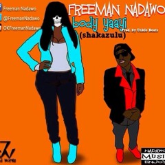 Body Yaayi - Freeman Nadawo (Prod. By Unkle Beats)