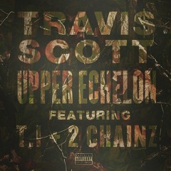 Travi$ Scott (ft. T.I. & 2Chainz) - Upper Echelon Remix (prod. By @ISCreamBagers)