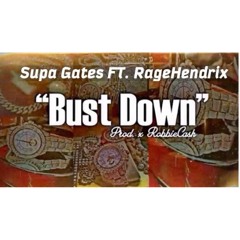 Rage Ft Supa Gates Bust Down