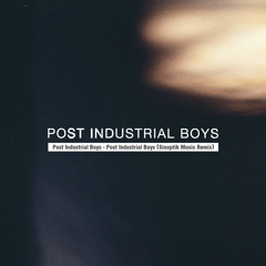 Post Industrial Boys - Post Industrial Boys (Sinoptik Music Remix)