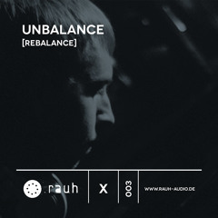 [rauh_x 003] Unbalance