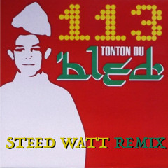 113 - Tonton Du Bled ( Steed Watt Remix ) [128 BPM - 100 BPM TRANSITION ] [FREE DOWNLOAD ]