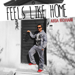 Aria Rohani- Feels Like Home