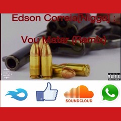 04 Edson Correia - Vou Matar ( Remix )ft Edson dos anjos [ Prod By - 2.MG Records ]