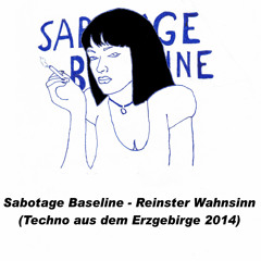 Sabotage Baseline  - Reinster Wahnsinn (Techno aus dem Erzgebirge 2014)