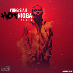 Yung Siah - Hot Nigga (Remix)