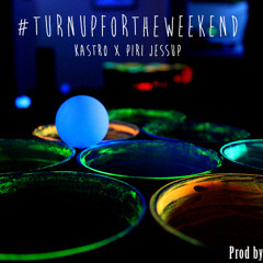#TurnUpForTheWeekend - Kastro & Piri Jessup ( Prod By. SickDrumz)