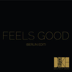 Feels Good  (Berlin edit)