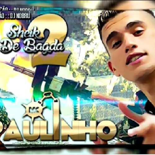 Mc Paulinho - Sheik De Bagda 2 ( DjNobru) Lançamento 2015