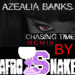 Azealia Banks - Chasing Time (Afrosnake Remix)