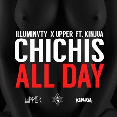 ILLUMINVTY X UPPER FT KINJUA - CHICHIS ALL DAY