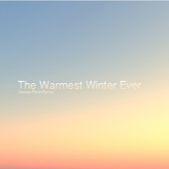 The Warmest Winter Ever