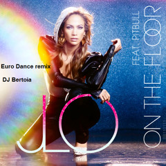 Pitbull & J-Lo  On The Floor (Euro Dance remix DJ Bertoia)