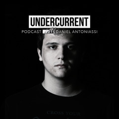 Undercurrent Podcast #001: Daniel Antoniassi