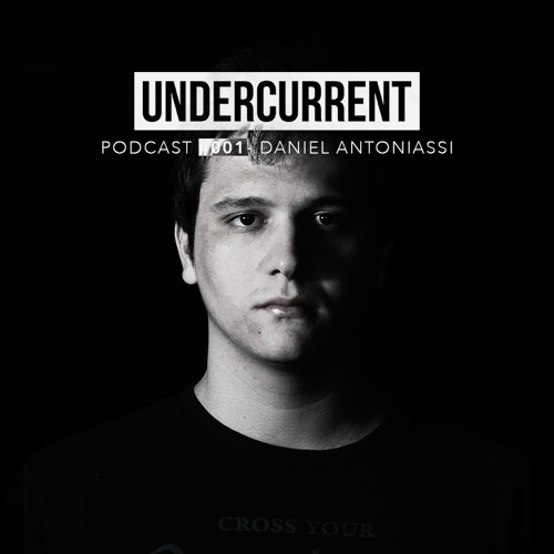 Undercurrent Podcast #001: Daniel Antoniassi