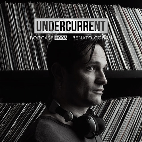 Undercurrent Podcast #006: Renato Cohen