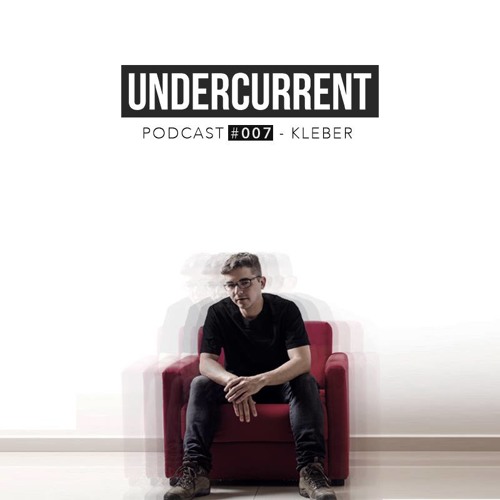 Undercurrent Podcast #007: Kleber