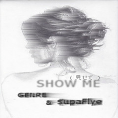 Genre ft. $upahflye - Show Me