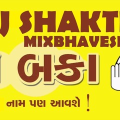 JO BAKA _(GUJRATI MIX DJ SHAKTI MIX BHAVESH)