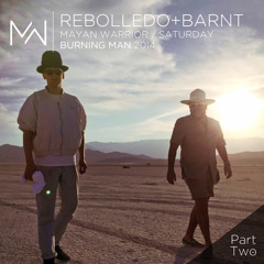Rebolledo + Barnt - Mayan Warrior Saturday - Burning Man 2014 - Pt.2