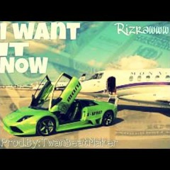 RizRawww - I Want It Now