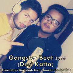 Gangster Beat 2014 (Desi Katta) Kansalian Badshah Feat. Jonam Sailbrahia