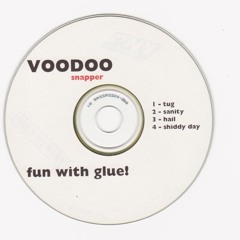 Voodoo Snapper Fun With Glue Copyright 2000 Track5 Shiddy Day Extended