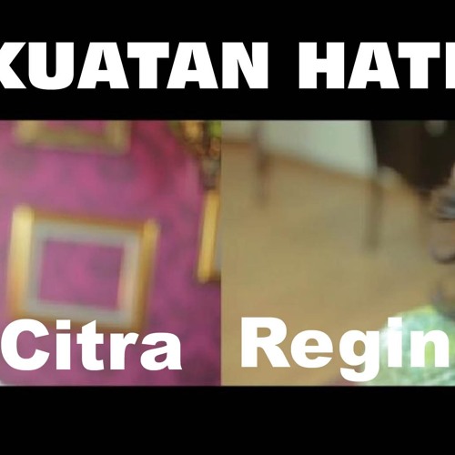 Kekuatan Hatiku Citra Feat Regina By Samlubis On Soundcloud Hear The World S Sounds
