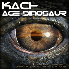 Kach - Age Dinosaur (Dreadful Broz Remix)