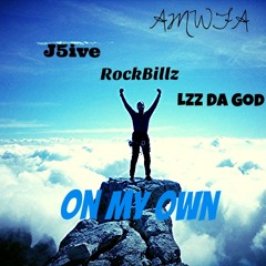 J5ive X RockBillz X Lzz Da God - On My Own
