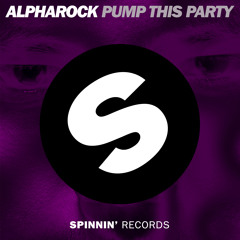 Alpharock - Pump This Party (Premiered by Martin Garrix)